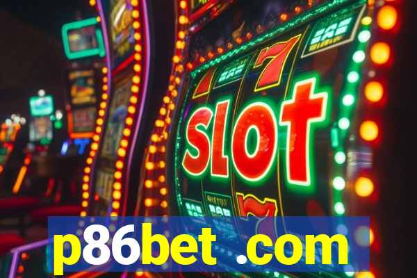 p86bet .com